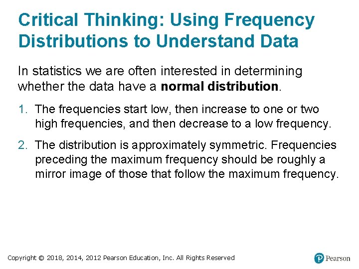 Critical Thinking: Using Frequency Distributions to Understand Data In statistics we are often interested