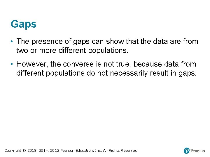 Gaps • The presence of gaps can show that the data are from two
