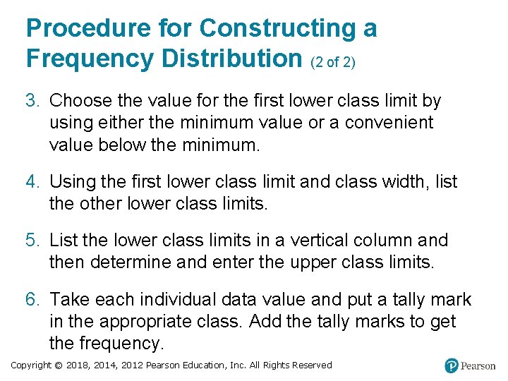 Procedure for Constructing a Frequency Distribution (2 of 2) 3. Choose the value for