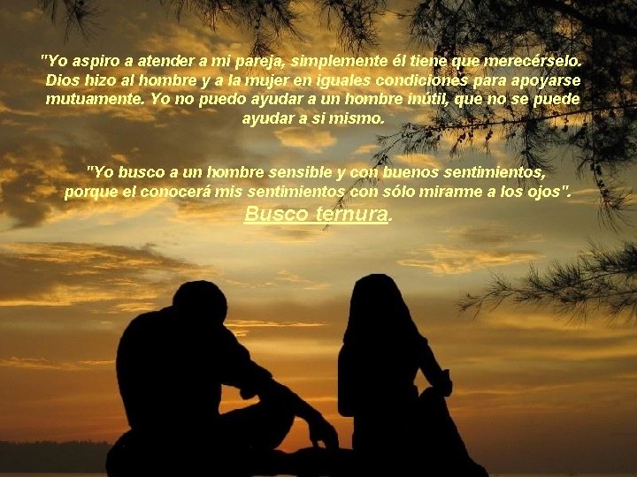 "Yo aspiro a atender a mi pareja, simplemente él tiene que merecérselo. Dios hizo