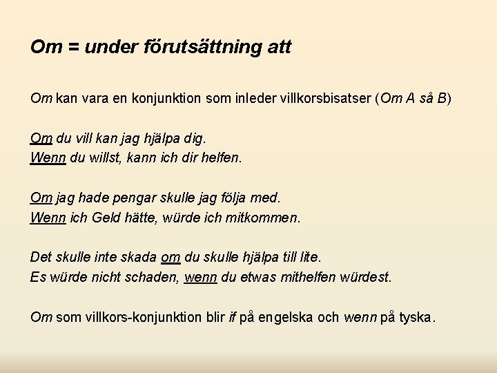 Om = under förutsättning att Om kan vara en konjunktion som inleder villkorsbisatser (Om