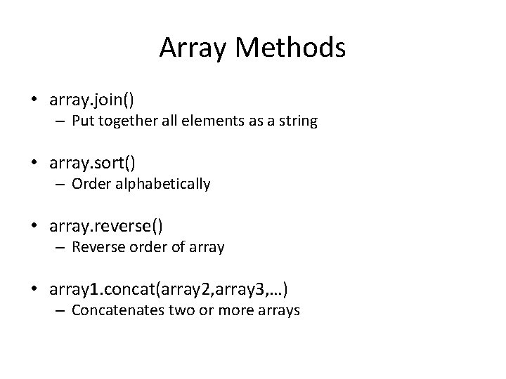 Array Methods • array. join() – Put together all elements as a string •