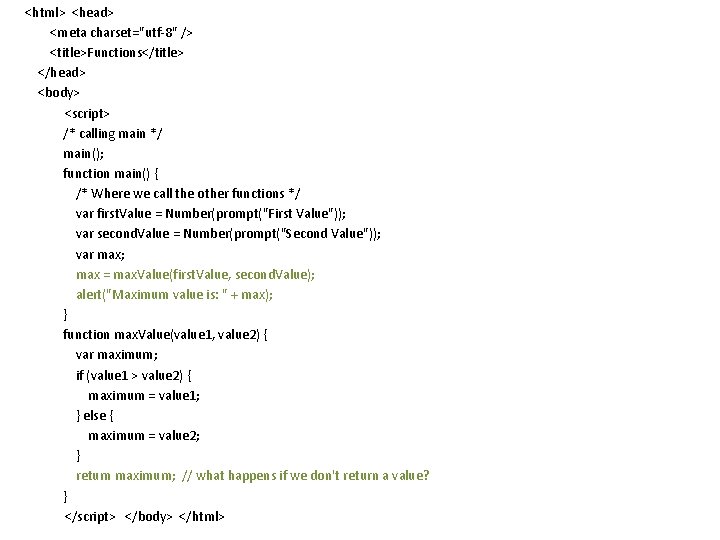 <html> <head> <meta charset="utf-8" /> <title>Functions</title> </head> <body> <script> /* calling main */ main();