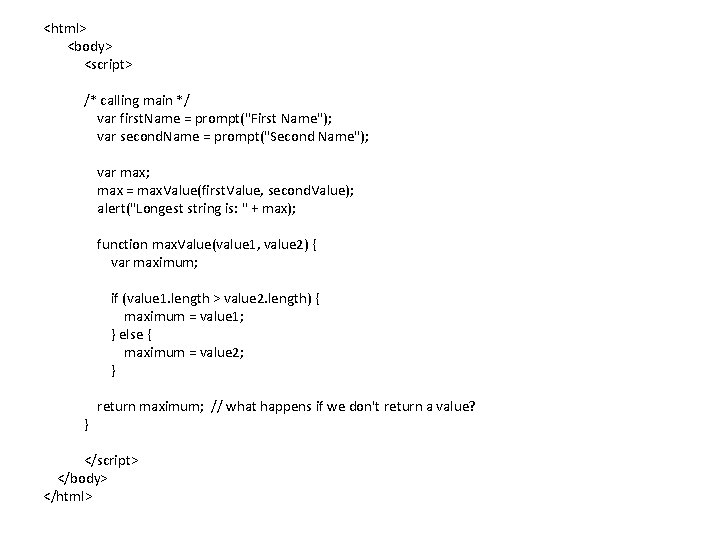 <html> <body> <script> /* calling main */ var first. Name = prompt("First Name"); var