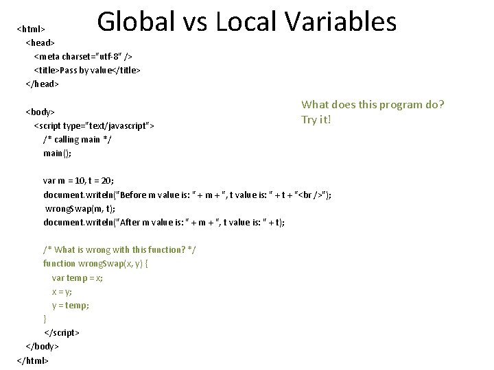 Global vs Local Variables <html> <head> <meta charset="utf-8" /> <title>Pass by value</title> </head> <body>