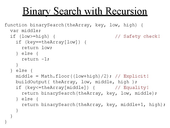Binary Search with Recursion function binary. Search(the. Array, key, low, high) { var middle;