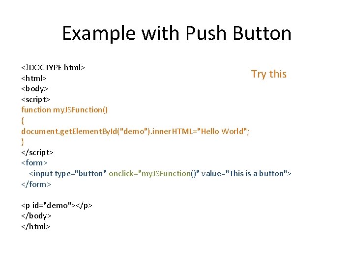 Example with Push Button <!DOCTYPE html> Try this <html> <body> <script> function my. JSFunction()