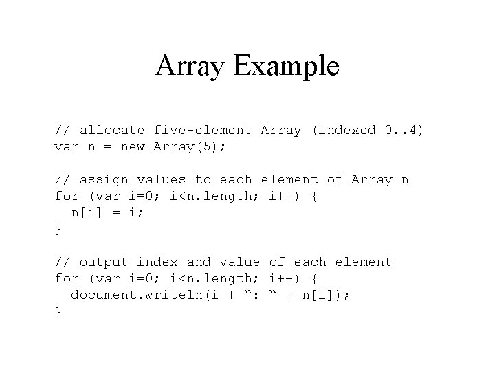 Array Example // allocate five-element Array (indexed 0. . 4) var n = new