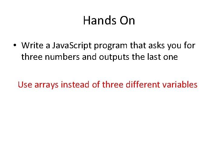 Hands On • Write a Java. Script program that asks you for three numbers