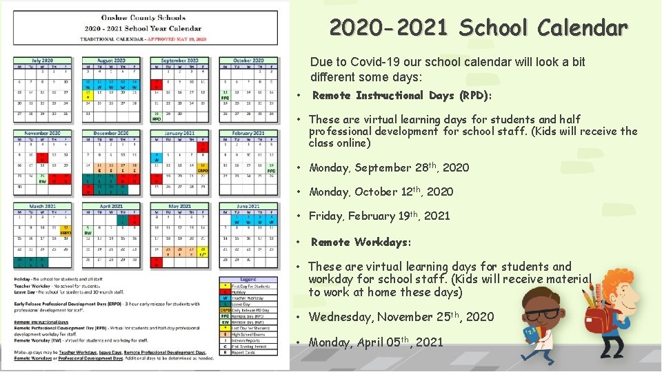 2020 -2021 School Calendar Due to Covid-19 our school calendar will look a bit