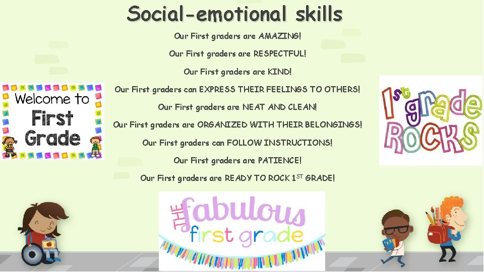 Social-emotional skills Our First graders are AMAZING! Our First graders are RESPECTFUL! Our First