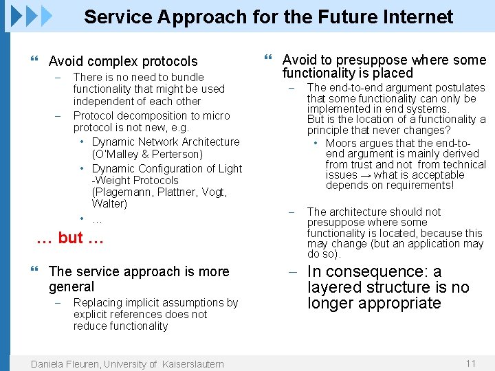 Service Approach for the Future Internet Avoid complex protocols - There is no need