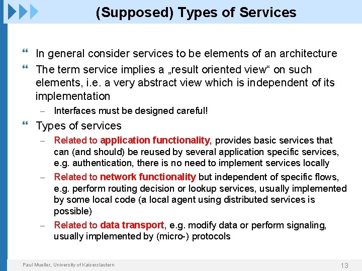 (Supposed) Types of Services In general consider services to be elements of an architecture