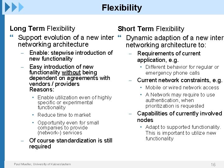 Flexibility Long Term Flexibility Short Term Flexibility Support evolution of a new inter Dynamic