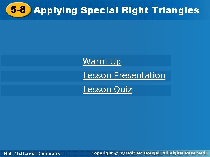 5 -8 Applying. Special. Right. Triangles Warm Up Lesson Presentation Lesson Quiz Holt. Mc.