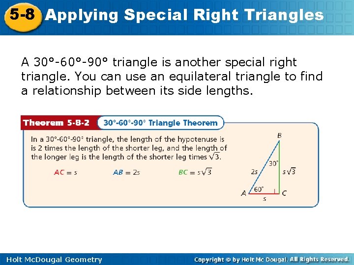 5 -8 Applying Special Right Triangles A 30°-60°-90° triangle is another special right triangle.