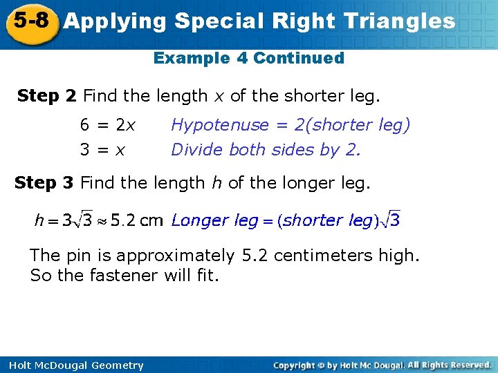 5 -8 Applying Special Right Triangles Example 4 Continued Step 2 Find the length