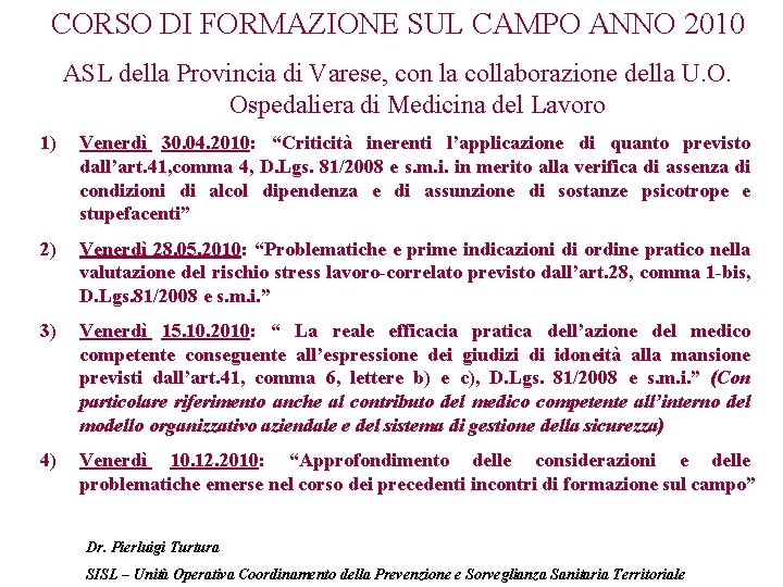 CORSO DI FORMAZIONE SUL CAMPO ANNO 2010 ASL della Provincia di Varese, con la