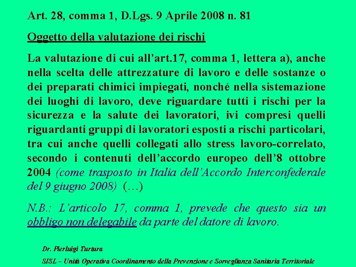 Art. 28, comma 1, D. Lgs. 9 Aprile 2008 n. 81 Oggetto della valutazione