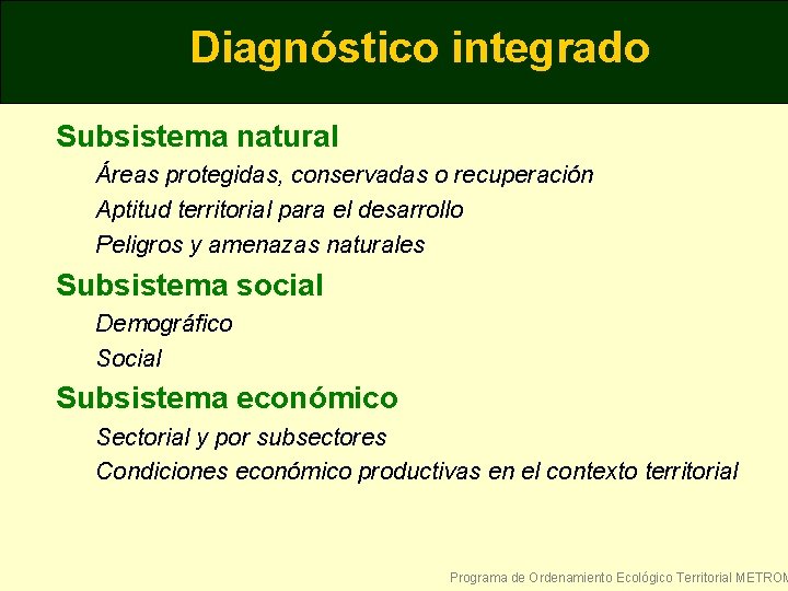 Diagnóstico integrado Subsistema natural Áreas protegidas, conservadas o recuperación Aptitud territorial para el desarrollo