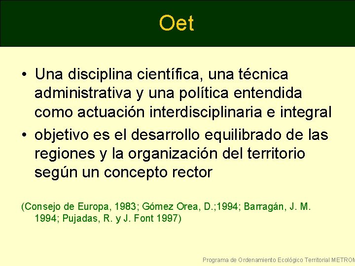 Oet • Una disciplina científica, una técnica administrativa y una política entendida como actuación