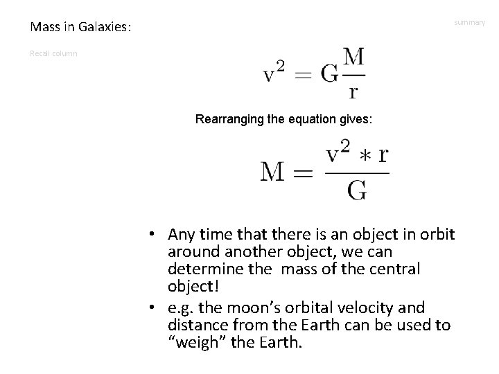 Mass in Galaxies: summary Recall column Rearranging the equation gives: • Any time that