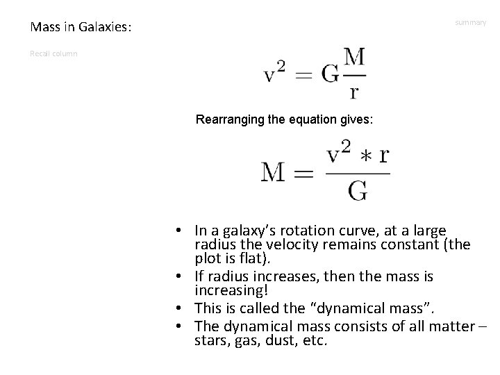Mass in Galaxies: summary Recall column Rearranging the equation gives: • In a galaxy’s