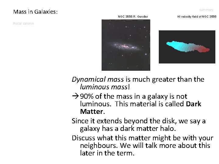 Mass in Galaxies: summary NGC 3556 R. Gendler HI velocity field of NGC 3556