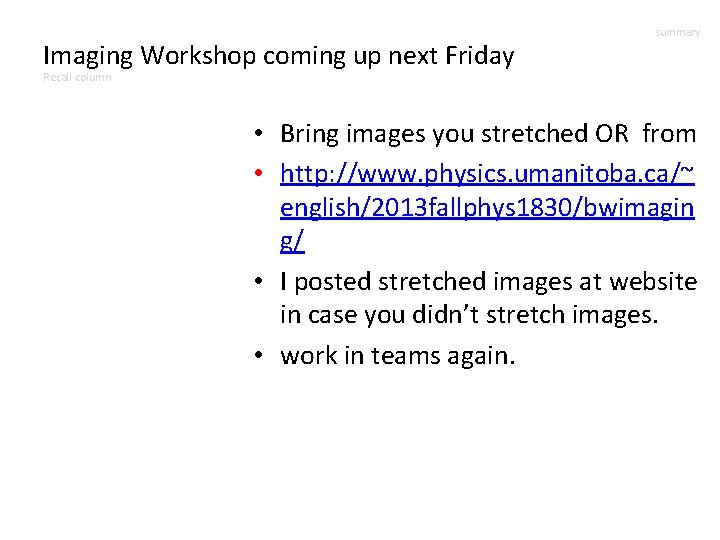 Imaging Workshop coming up next Friday summary Recall column • Bring images you stretched