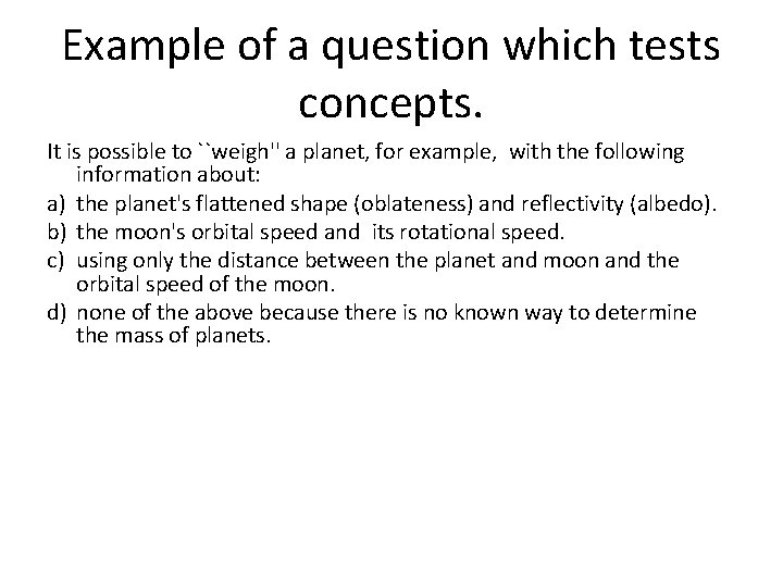 Example of a question which tests concepts. It is possible to ``weigh'' a planet,