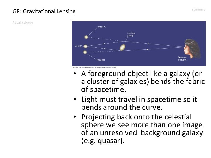 GR: Gravitational Lensing summary Recall column • A foreground object like a galaxy (or