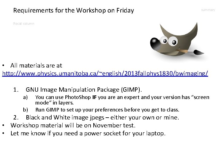 Requirements for the Workshop on Friday summary Recall column • All materials are at