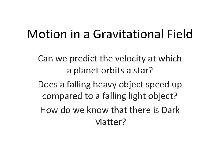 Motion in a Gravitational Field Can we predict the velocity at which a planet