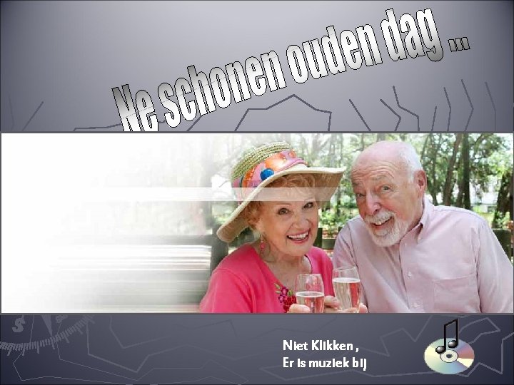 Niet Klikken , Er is muziek bij 