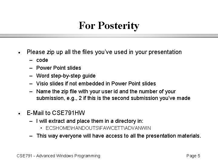 For Posterity · Please zip up all the files you’ve used in your presentation