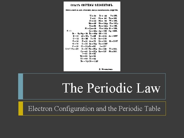 The Periodic Law Electron Configuration and the Periodic Table 