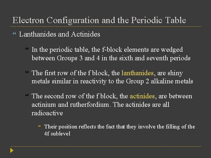 Electron Configuration and the Periodic Table Lanthanides and Actinides In the periodic table, the