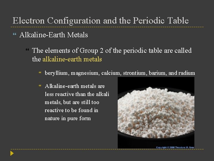 Electron Configuration and the Periodic Table Alkaline-Earth Metals The elements of Group 2 of