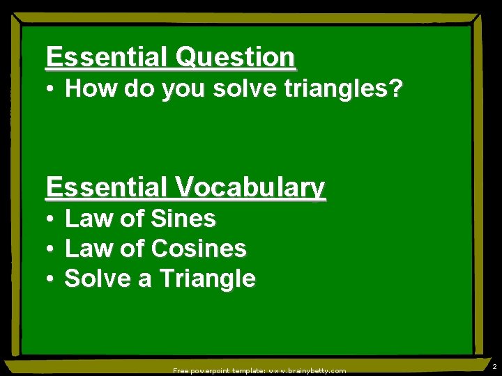 Essential Question • How do you solve triangles? Essential Vocabulary • Law of Sines