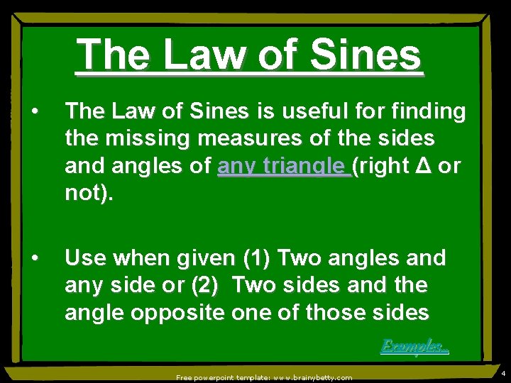 The Law of Sines • The Law of Sines is useful for finding the