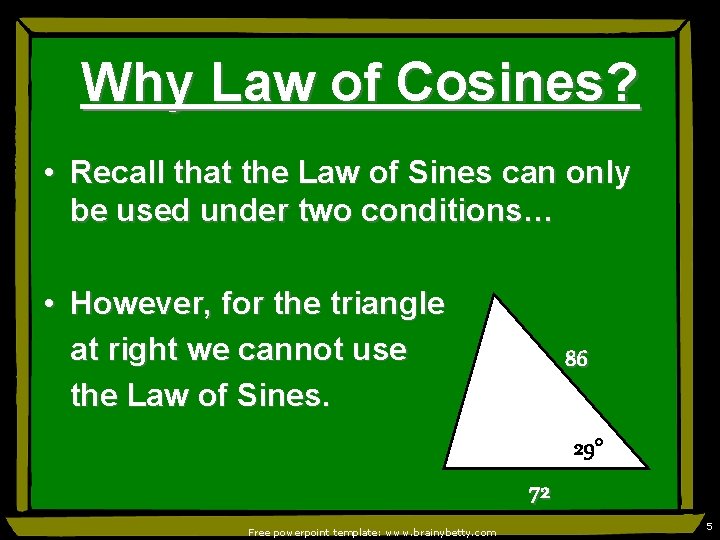 Why Law of Cosines? • Recall that the Law of Sines can only be