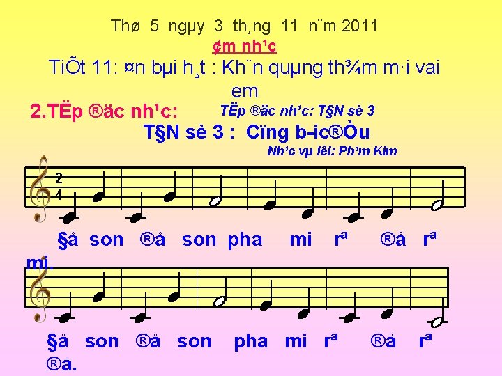 Thø 5 ngµy 3 th¸ng 11 n¨m 2011 ¢m nh¹c TiÕt 11: ¤n bµi