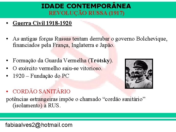 IDADE CONTEMPOR NEA REVOLUÇÃO RUSSA (1917) • Guerra Civil 1918 -1920 • As antigas IDADE CONTEMPOR NEA REVOLUÇÃO RUSSA (1917) • Guerra Civil 1918 -1920 • As antigas