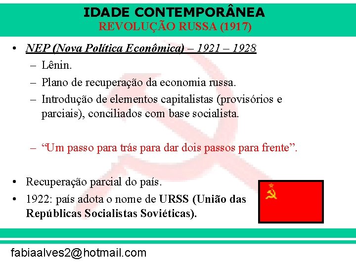 IDADE CONTEMPOR NEA REVOLUÇÃO RUSSA (1917) • NEP (Nova Política Econômica) – 1921 – IDADE CONTEMPOR NEA REVOLUÇÃO RUSSA (1917) • NEP (Nova Política Econômica) – 1921 –