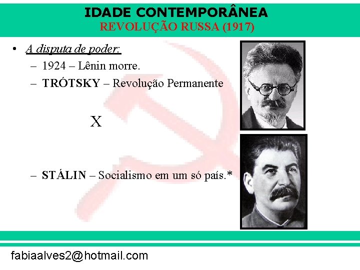 IDADE CONTEMPOR NEA REVOLUÇÃO RUSSA (1917) • A disputa de poder: – 1924 – IDADE CONTEMPOR NEA REVOLUÇÃO RUSSA (1917) • A disputa de poder: – 1924 –