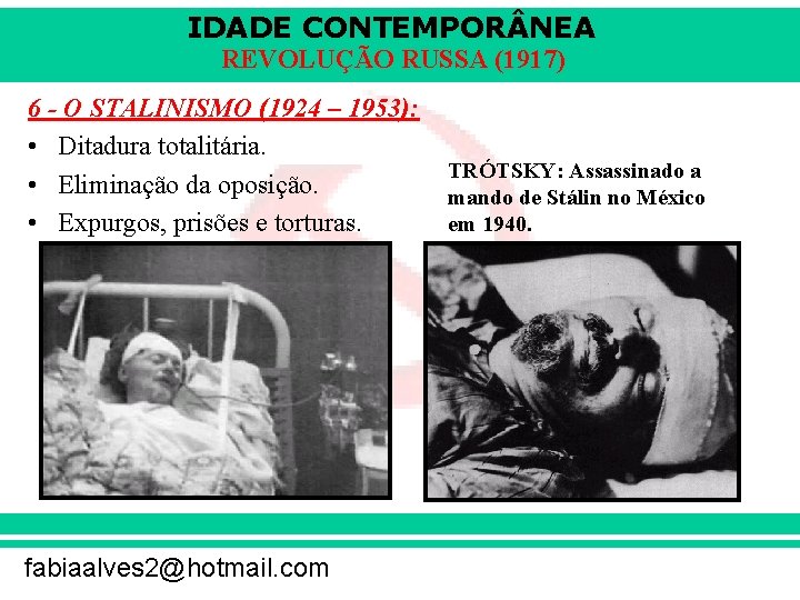 IDADE CONTEMPOR NEA REVOLUÇÃO RUSSA (1917) 6 - O STALINISMO (1924 – 1953): •