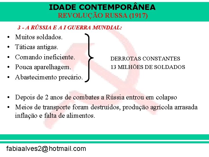IDADE CONTEMPOR NEA REVOLUÇÃO RUSSA (1917) 3 - A RÚSSIA E A I GUERRA IDADE CONTEMPOR NEA REVOLUÇÃO RUSSA (1917) 3 - A RÚSSIA E A I GUERRA