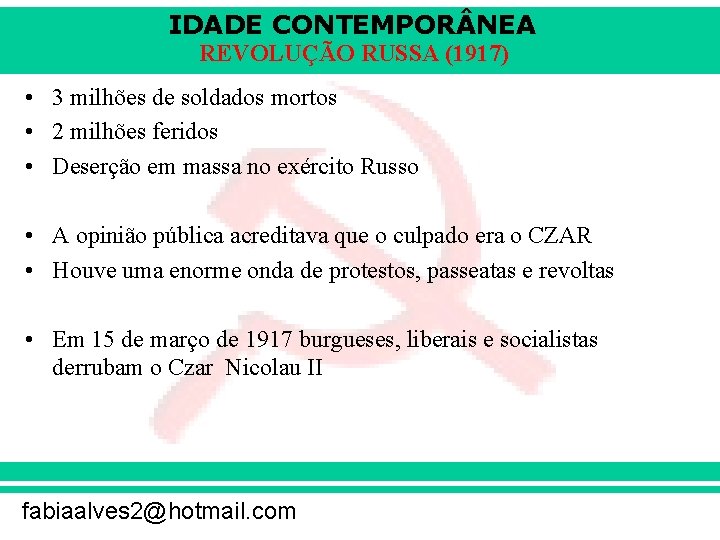 IDADE CONTEMPOR NEA REVOLUÇÃO RUSSA (1917) • 3 milhões de soldados mortos • 2