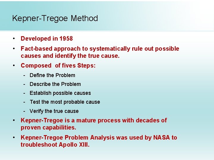 Kepner-Tregoe Method • Developed in 1958 • Fact-based approach to systematically rule out possible