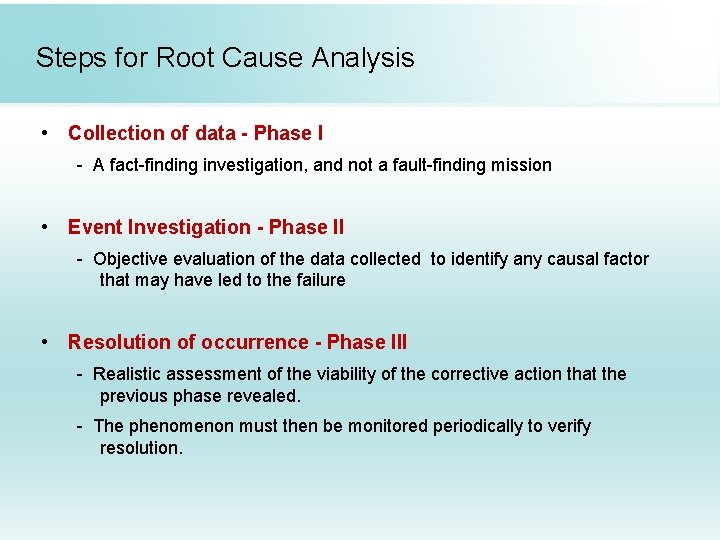 Steps for Root Cause Analysis • Collection of data - Phase I - A